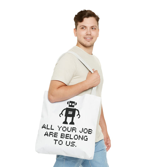 "ALL YOUR JOB ARE BELONG TO US" AOP Tote Bag