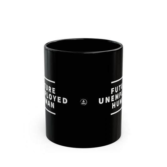 "FUTURE UNEMPLOYED HUMAN" Ceramic Mug 11oz