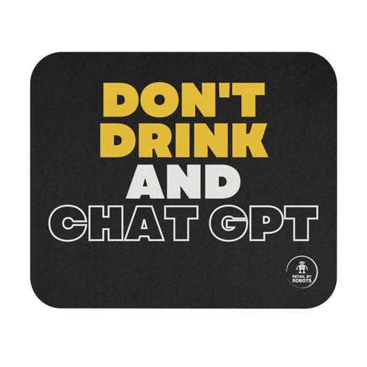 "DON'T DRINK AND CHAT GPT" Mouse Pad (Rectangle)