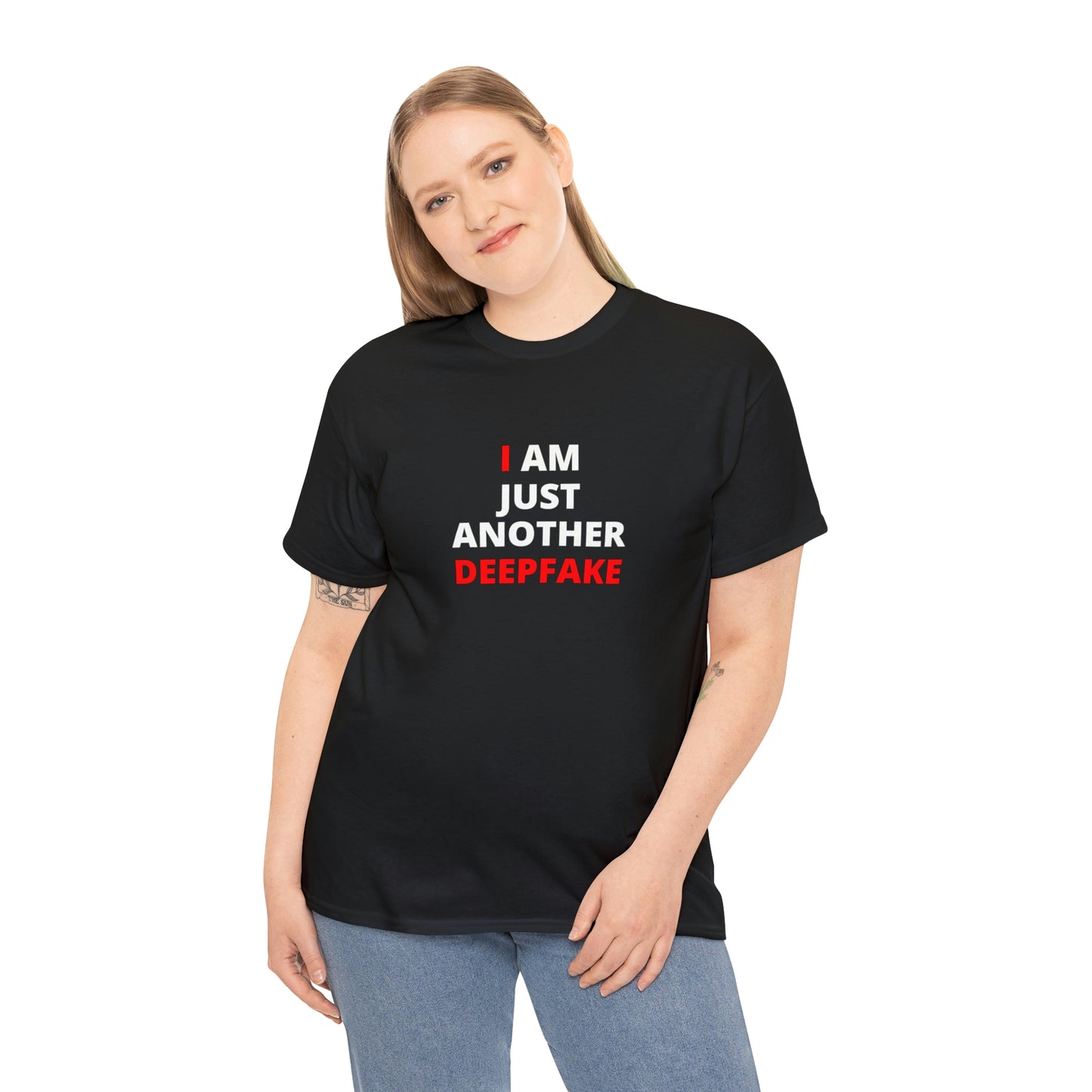 "I AM JUST ANOTHER DEEPFAKE" Blk or Wte Unisex Heavy Cotton Tee
